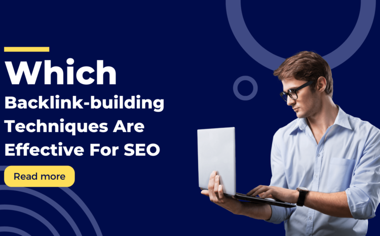 Building backlink Techniques Are Effective For SEO